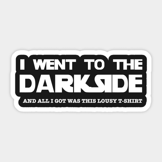 I went to the darkside Sticker by stansolo